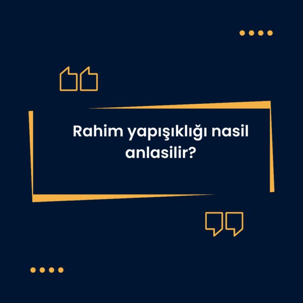 Rahim yapışıklığı nasil anlasilir? 1