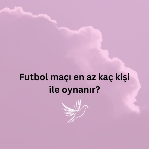 Futbol maçı en az kaç kişi ile oynanır? 1