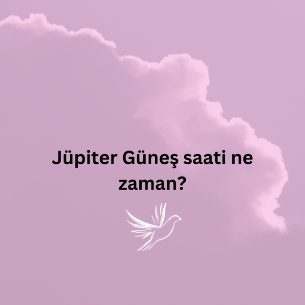 Jüpiter Güneş saati ne zaman? 1