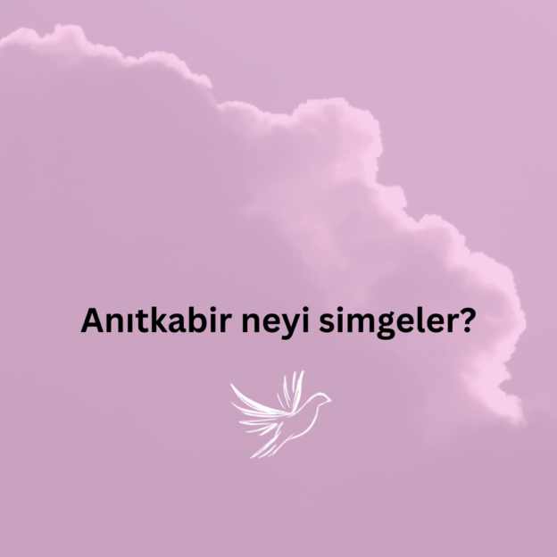 Anıtkabir neyi simgeler? 1