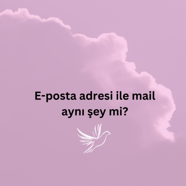 E-posta adresi ile mail aynı şey mi? 1