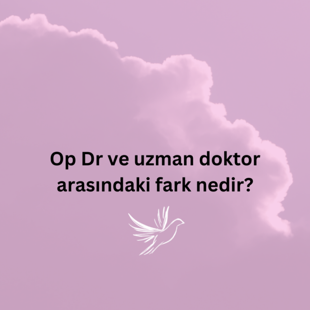 Op Dr ve uzman doktor arasındaki fark nedir? 1