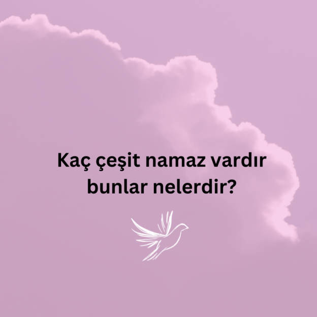 Kaç çeşit namaz vardır bunlar nelerdir? 1