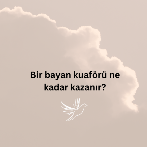 Bir bayan kuaförü ne kadar kazanır? 1