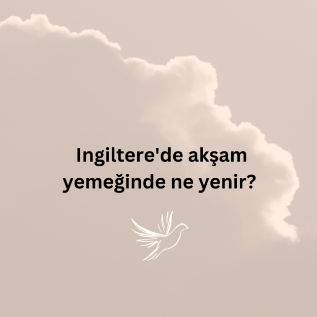 Ingiltere'de akşam yemeğinde ne yenir? 1