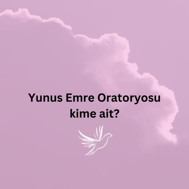 Yunus Emre Oratoryosu kime ait? 1