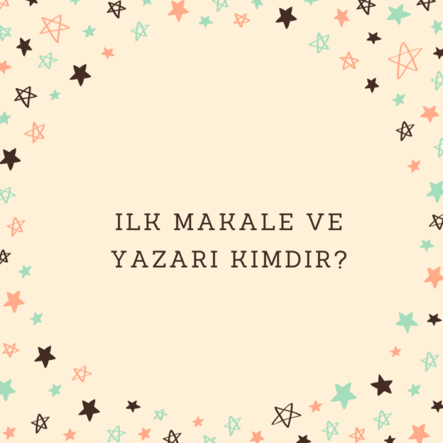 Ilk makale ve yazarı kimdir? 1