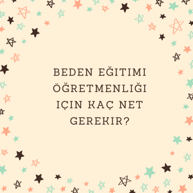 Beden eğitimi öğretmenliği için kaç net gerekir? 1