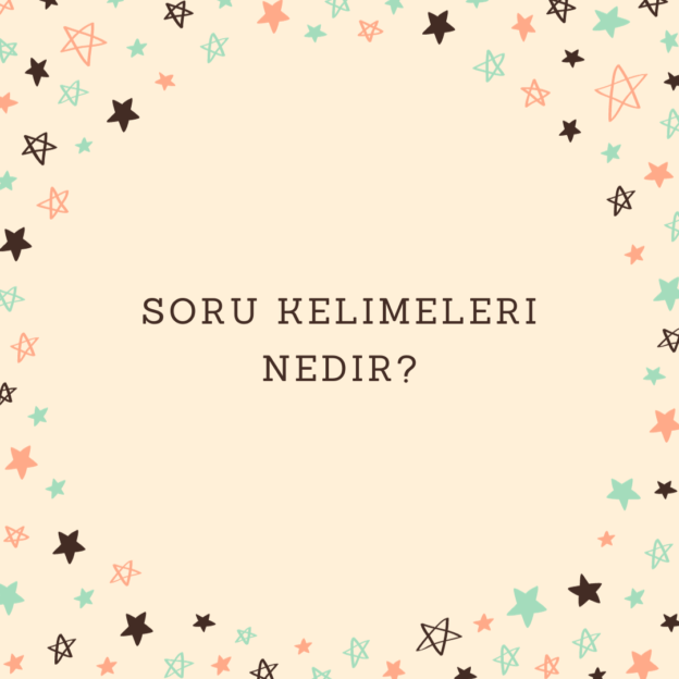 Soru kelimeleri nedir? 1