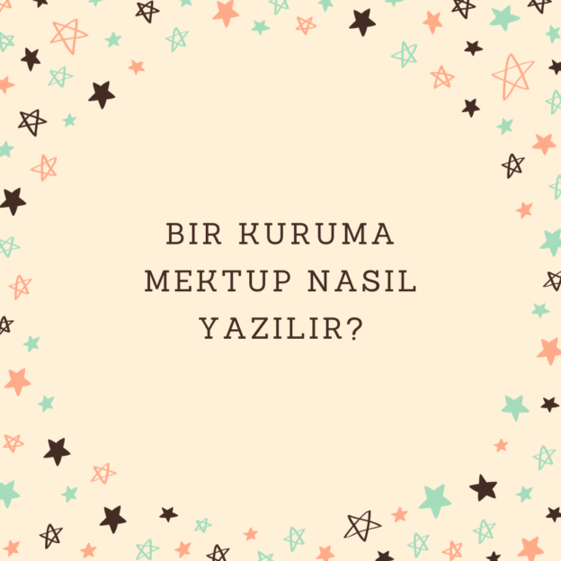 Bir kuruma mektup nasıl yazılır? 1