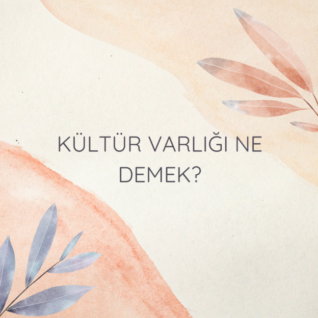 Kültür varlığı ne demek? 1