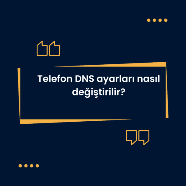 Telefon DNS ayarları nasıl değiştirilir? 1