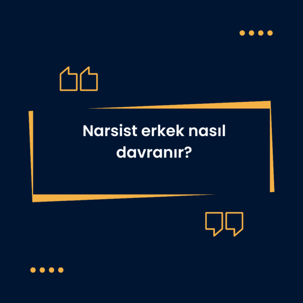 Narsist erkek nasıl davranır? 1