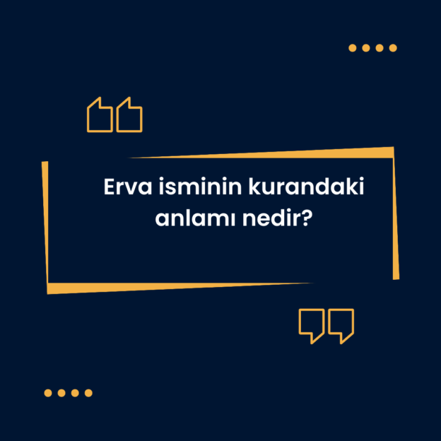 Erva isminin kurandaki anlamı nedir? 1