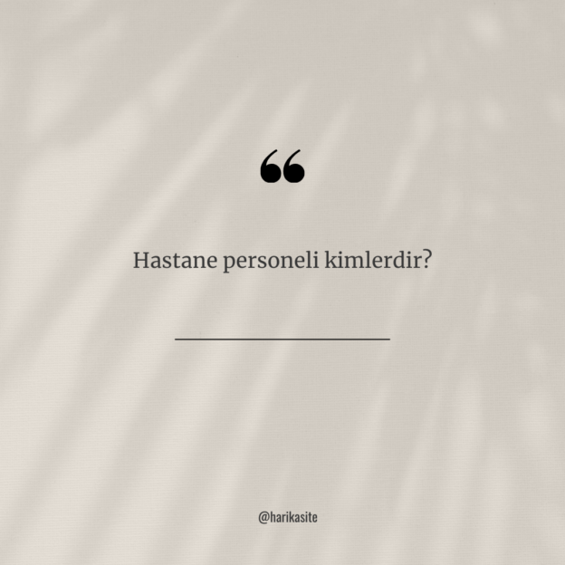 Hastane personeli kimlerdir? 1