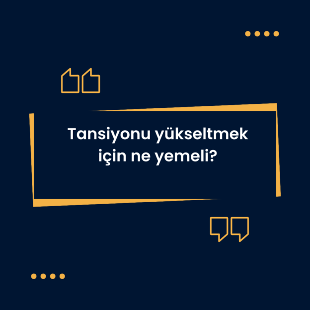 Tansiyonu yükseltmek için ne yemeli? 1