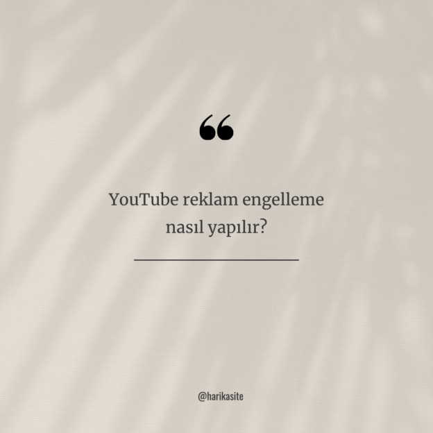 YouTube reklam engelleme nasıl yapılır? 1