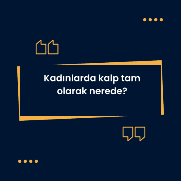 Kadınlarda kalp tam olarak nerede? 1