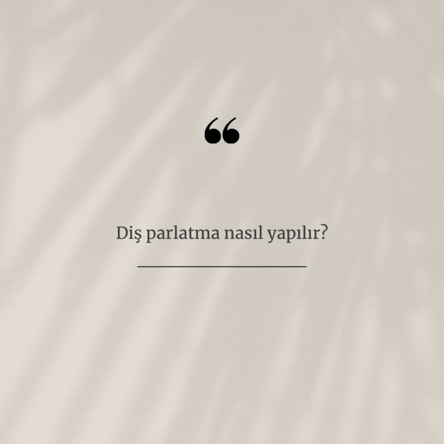 Diş parlatma nasıl yapılır? 1