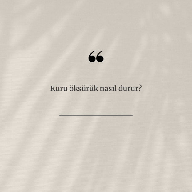 Kuru öksürük nasıl durur? 1