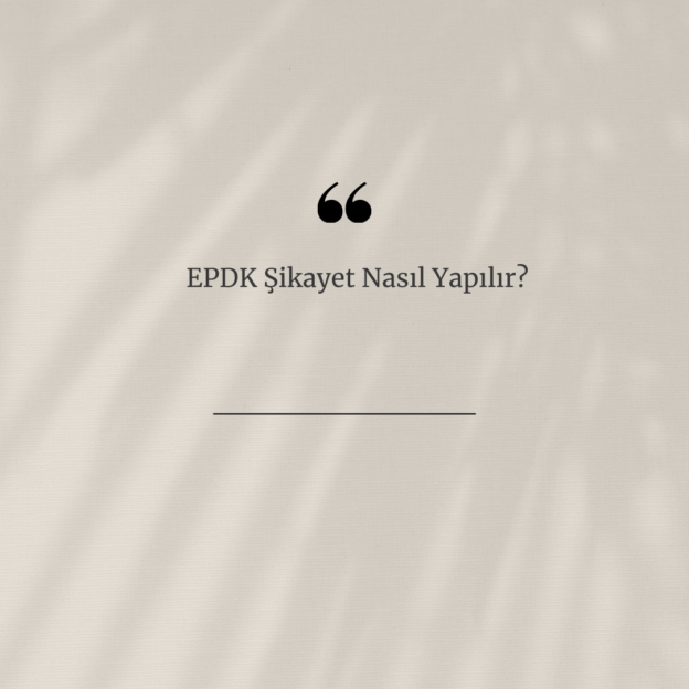 EPDK Şikayet Nasıl Yapılır? 1