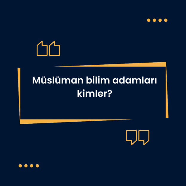 Müslüman bilim adamları kimler? 1