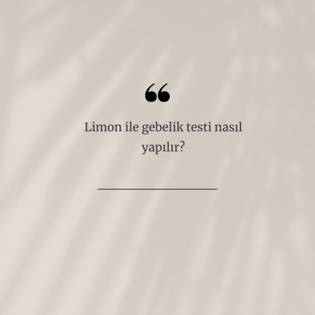 Limon ile gebelik testi nasıl yapılır? 1