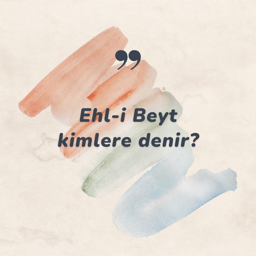 Ehl-i Beyt kimlere denir?