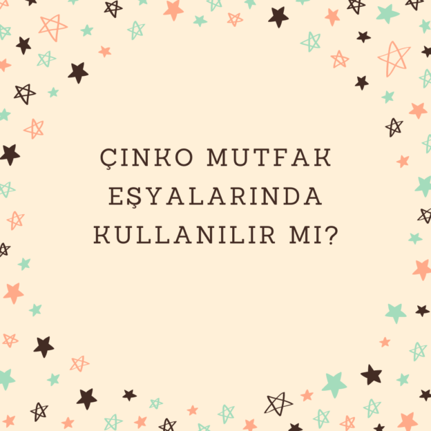 Çinko mutfak eşyalarında kullanılır mı? 1