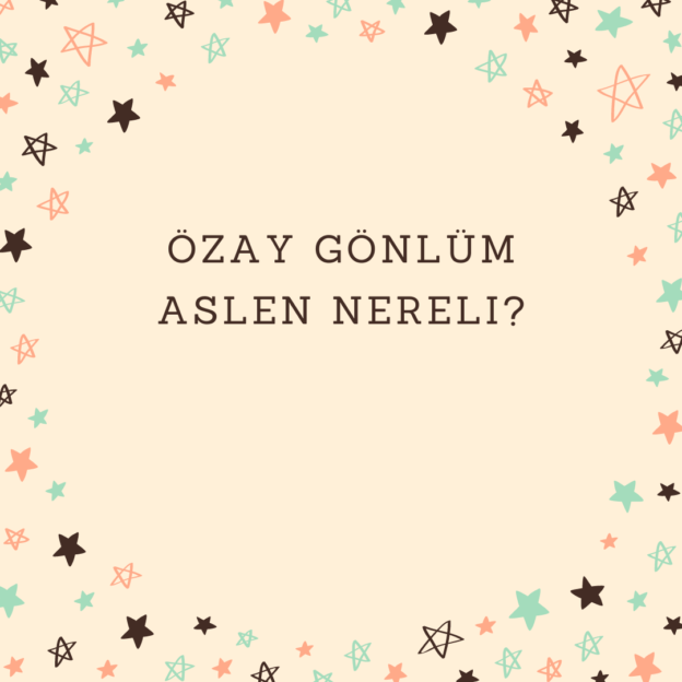 Özay Gönlüm aslen nereli? 1