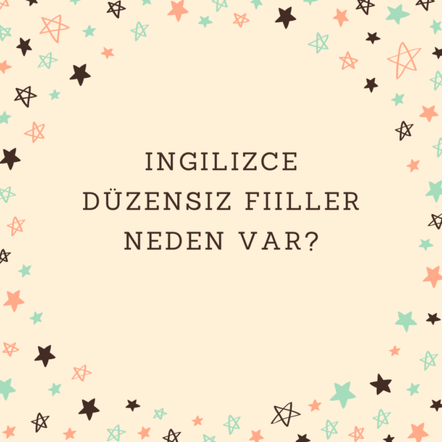 Ingilizce düzensiz fiiller neden var? 1