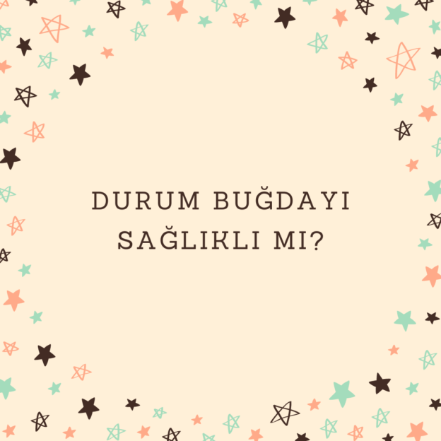 Durum buğdayı sağlıklı mı? 1