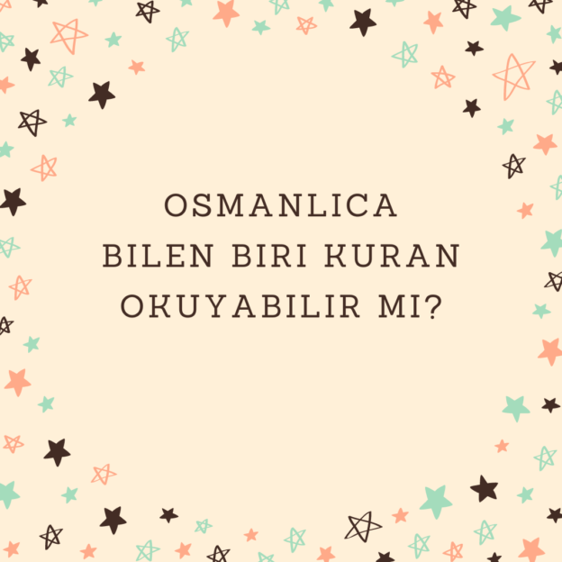 Osmanlıca bilen biri Kuran okuyabilir mi? 1