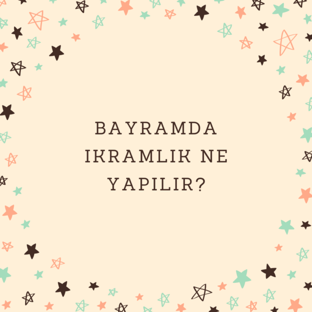 Bayramda ikramlık ne yapılır? 1