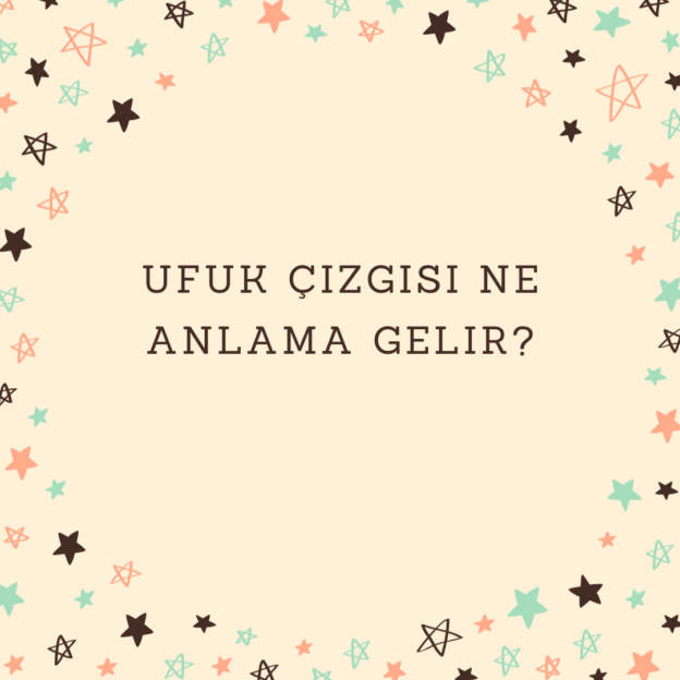 Ufuk çizgisi ne anlama gelir? 1