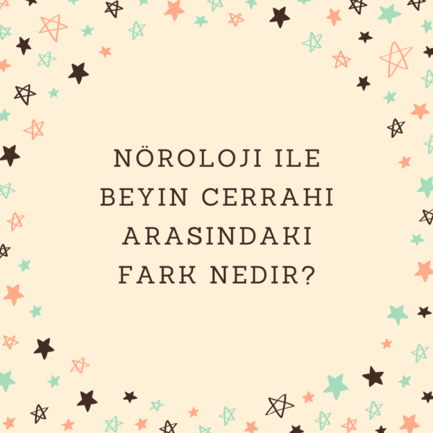 Nöroloji ile Beyin Cerrahi arasındaki fark nedir? 1