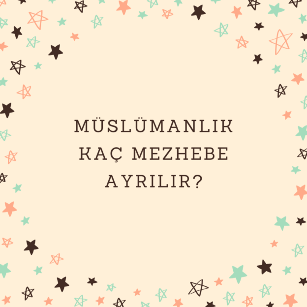 Müslümanlık kaç mezhebe ayrılır? 1