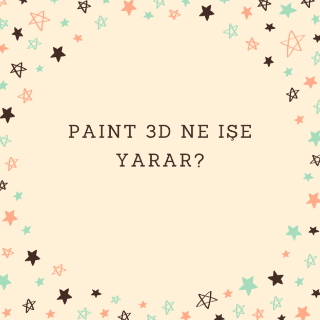 Paint 3D ne işe yarar? 1