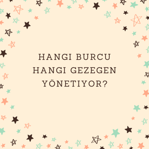 Hangi burcu hangi gezegen yönetiyor? 1