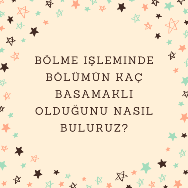 Bölme işleminde bölümün kaç basamaklı olduğunu nasıl buluruz? 1