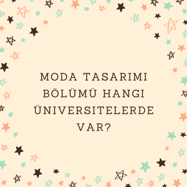 Moda Tasarımı Bölümü Hangi Üniversitelerde Var? 1