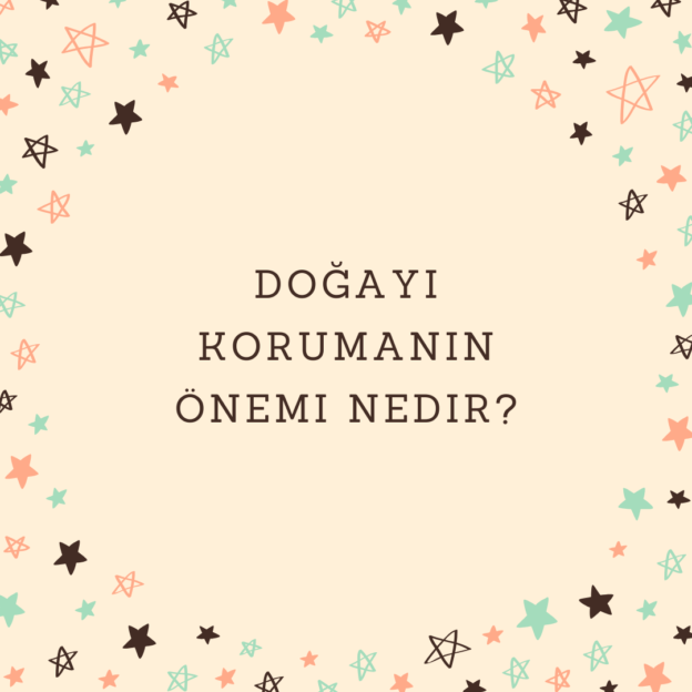 Doğayı korumanın önemi nedir? 1