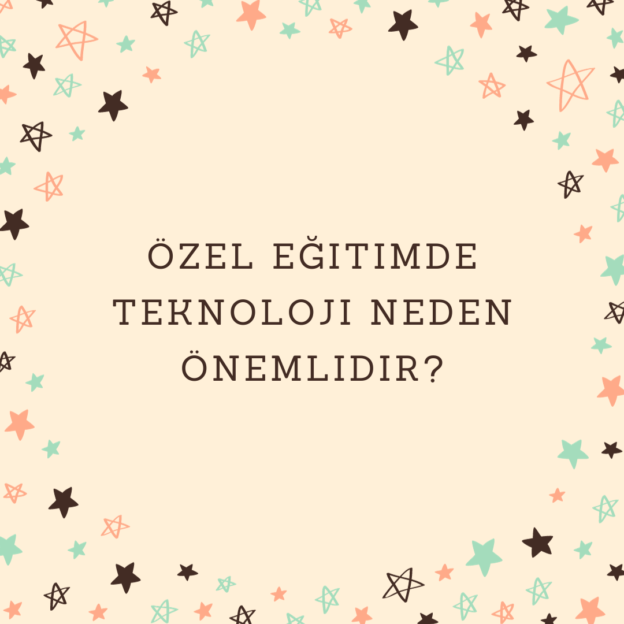 Özel eğitimde teknoloji neden önemlidir? 1