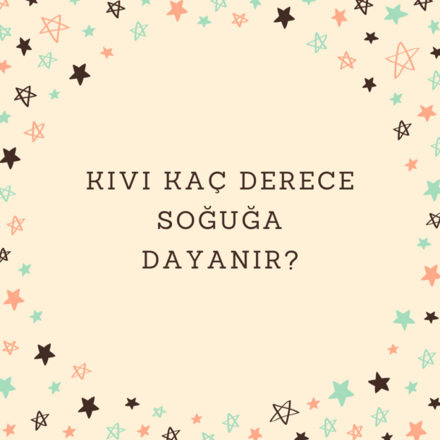 Kivi kaç derece soğuğa dayanır? 1