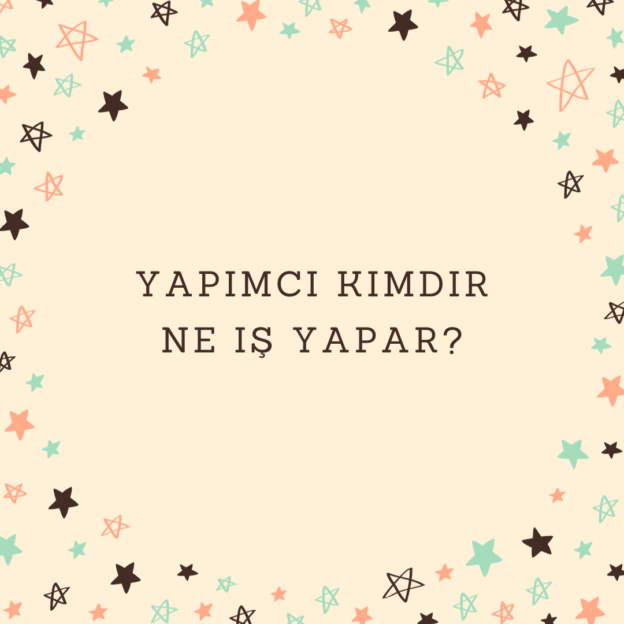 Yapımcı kimdir ne iş yapar? 1