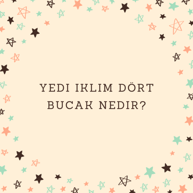 Yedi iklim dört bucak nedir? 1