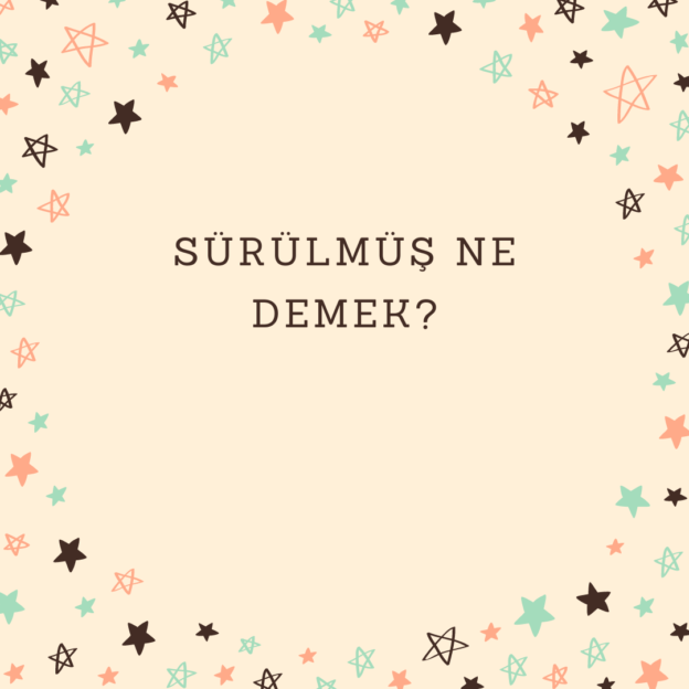 Sürülmüş ne demek? 1