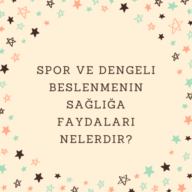 Spor ve dengeli beslenmenin sağlığa faydaları nelerdir? 1