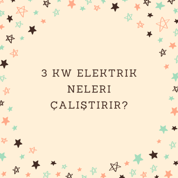 3 kW elektrik neleri çalıştırır? 1