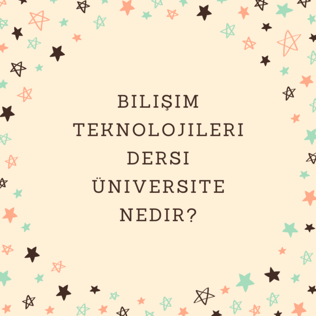 Bilişim teknolojileri dersi üniversite nedir? 1